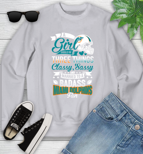 Miami Dolphins NFL Football A Girl Should Be Three Things Classy Sassy And A Be Badass Fan Youth Sweatshirt 3