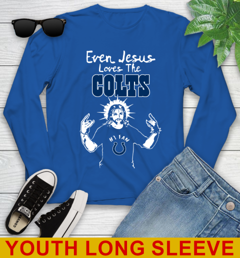 Indianapolis Colts NFL Football Even Jesus Loves The Colts Shirt Youth Long Sleeve 10