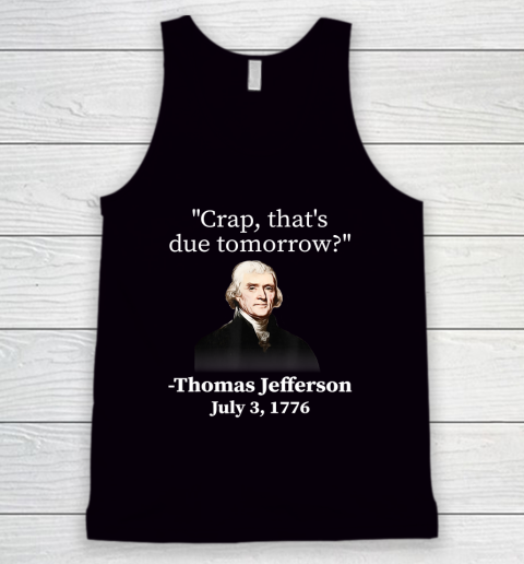Crap That's Due Tomorrow Thomas Jefferson Tank Top