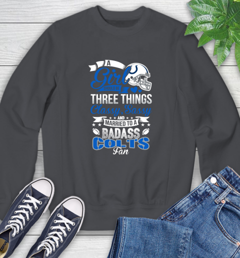 Indianapolis Colts NFL Football A Girl Should Be Three Things Classy Sassy And A Be Badass Fan Sweatshirt 7 Indianapolis Colts NFL Football A Girl Should Be Three Things Classy Sassy And A Be Badass Fan Sweatshirt - Image 7