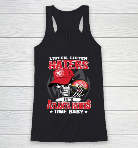 Listen Haters It is HAWKS Time Baby NBA Racerback Tank