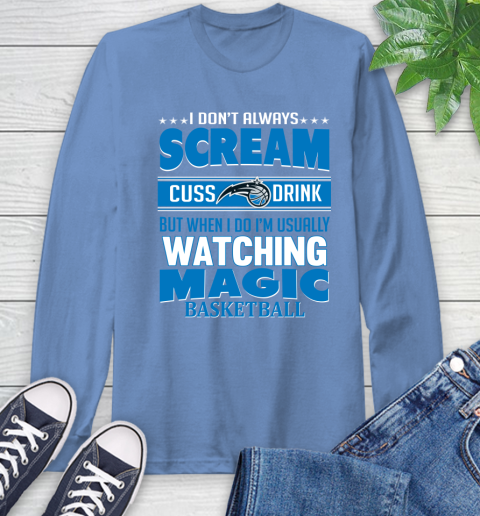 Orlando Magic NBA Basketball I Scream Cuss Drink When I'm Watching My Team Long Sleeve T-Shirt 12