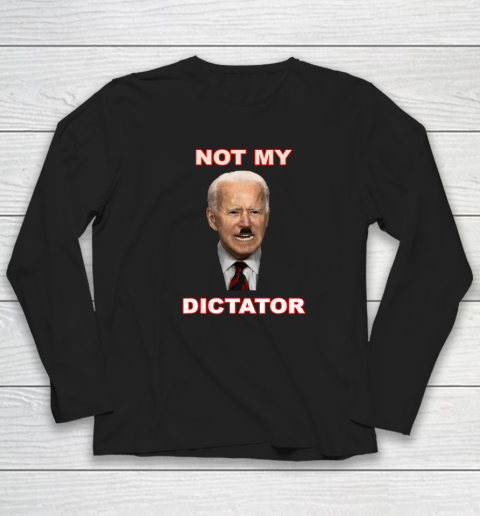 PedoHitler Not My Dictator Funny Joe Biden Long Sleeve T-Shirt