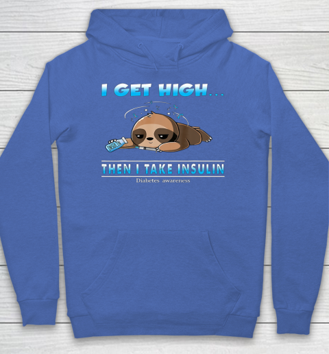 Sloth I Get High Then I Take Insulin Diabetes Awareness Hoodie 6
