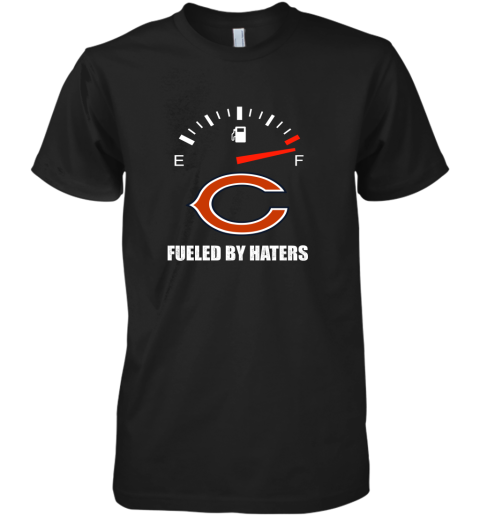Fueled By Haters Maximum Fuel Chicago Bears Premium Men's T-Shirt