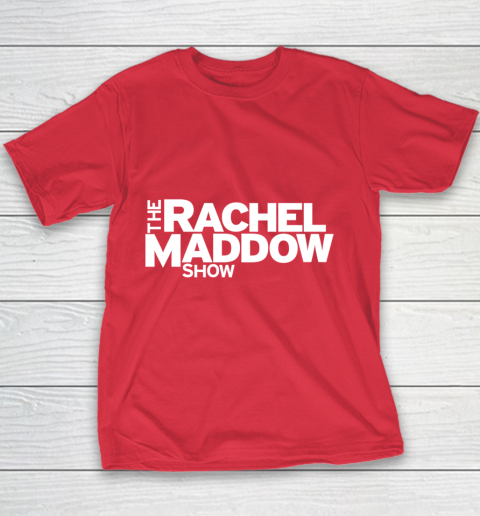 The Rachel Maddow Show Youth T-Shirt 7