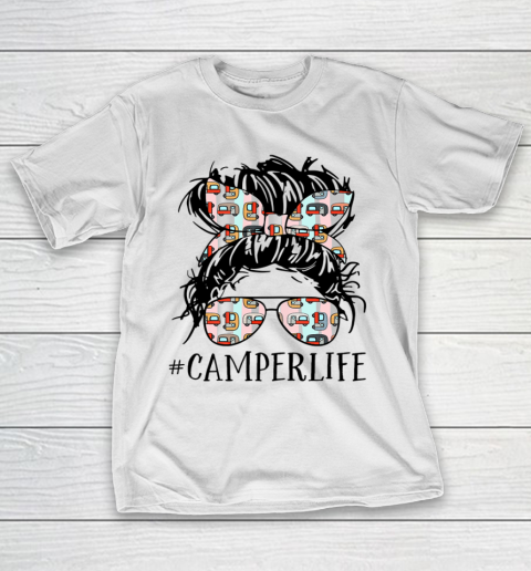 Camper Life Messy Bun Hair Mother s Day Camping Lovers T-Shirt