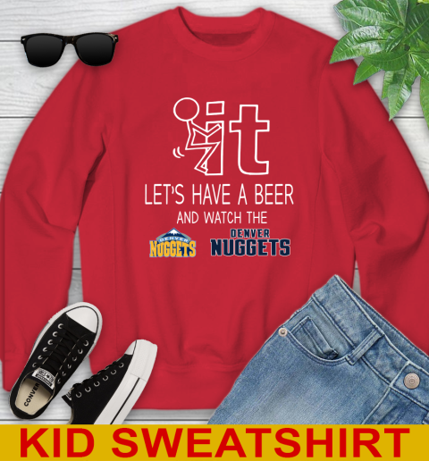 Denver Nuggets Basketball NBA Let's Have A Beer And Watch Your Team Sports Youth Sweatshirt 7