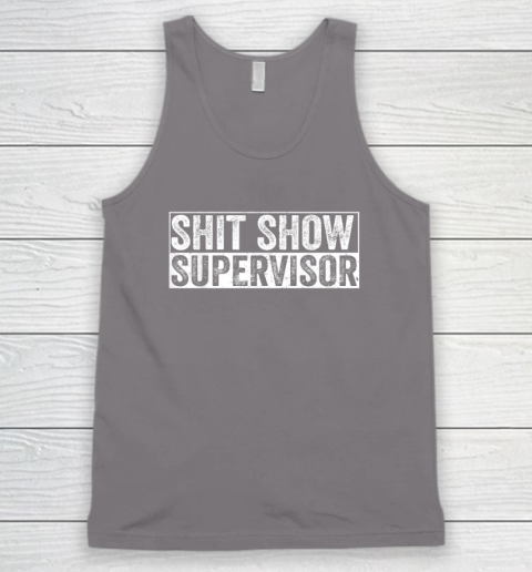 Cool Shit Show Supervisor Hilarious Vintage For Adults Tank Top 5