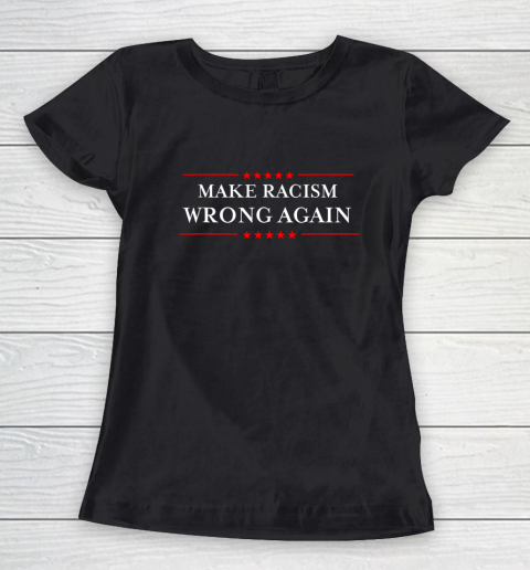 Make Racism Wrong Again Shirt Anti Hate Resist Anti Trump Women's T-Shirt