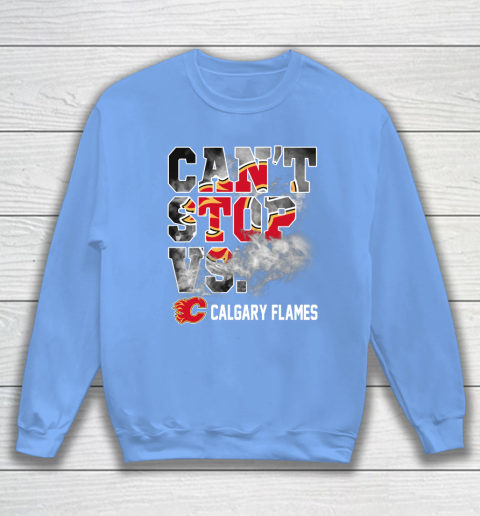 NHL Calgary Flames Hockey Can't Stop Vs Sweatshirt 8