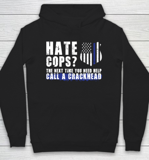 Thin Blue Line Shirt Hate Cops The Next Time You Need Help Call A Crackhead Hoodie