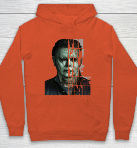 Halloween Michael Myers you cant kill the Boogeyman Hoodie 3