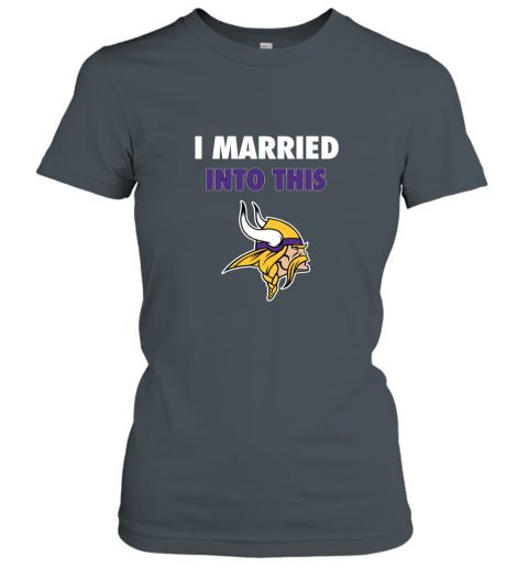 a6wu i married into this minnesota vikings football nfl ladies t shirt 20 front dark heather