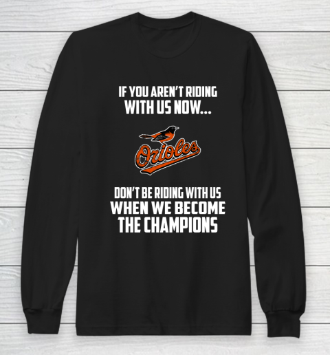 MLB Baltimore Orioles Baseball We Become The Champions Long Sleeve T-Shirt