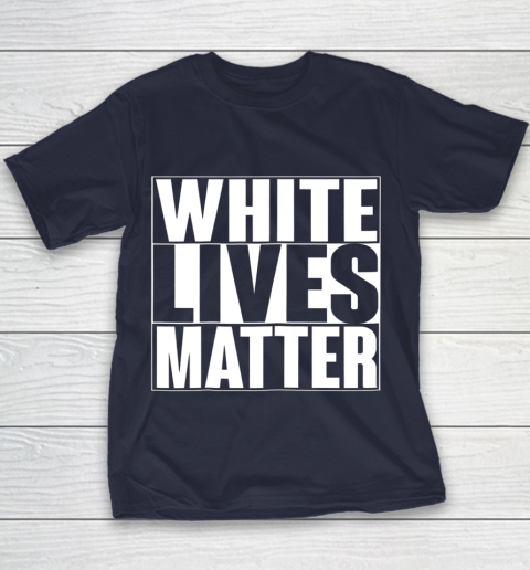 White Lives Matter Tshirt Youth T-Shirt 2