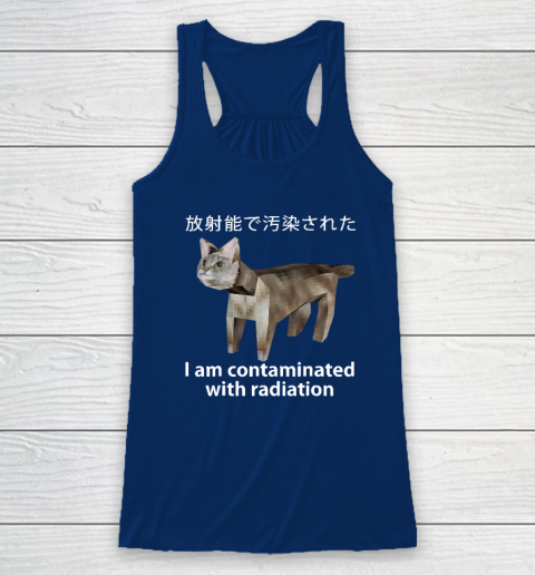 I Am Contaminated With Radiation Japanese Cat Meme Racerback Tank 4
