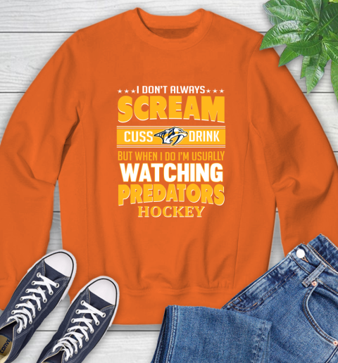Nashville Predators NHL Hockey I Scream Cuss Drink When I'm Watching My Team Sweatshirt 3