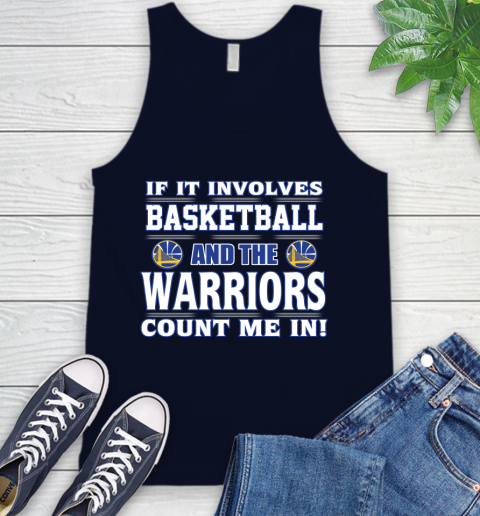 NBA If It Involves Basketball And Golden State Warriors Count Me In Sports Tank Top 3