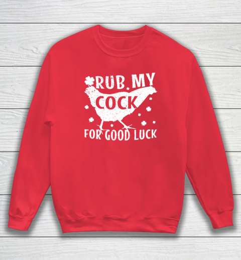 Rub My Cock For Good Luck Sweatshirt 6
