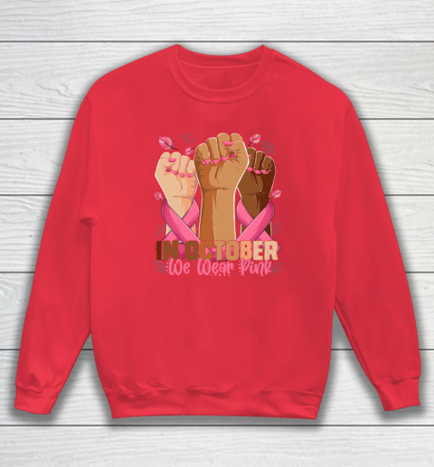 In October We Wear Pink Breast Cancer Awareness Month Sweatshirt 6