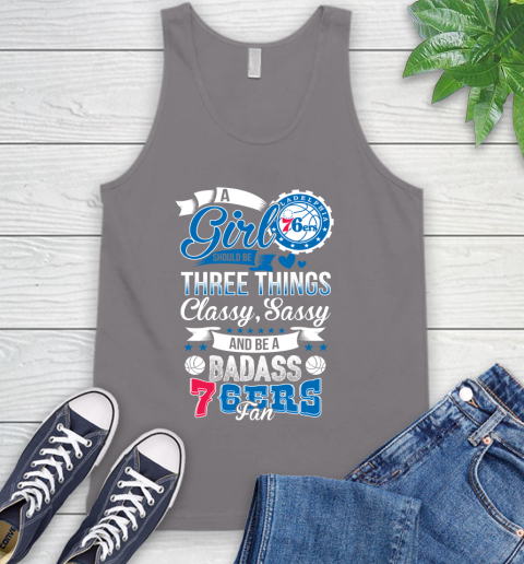 Philadelphia 76ers NBA A Girl Should Be Three Things Classy Sassy And A Be Badass Fan Tank Top 6