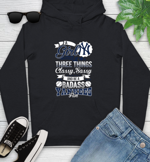 New York Yankees MLB Baseball A Girl Should Be Three Things Classy Sassy And A Be Badass Fan Youth Hoodie