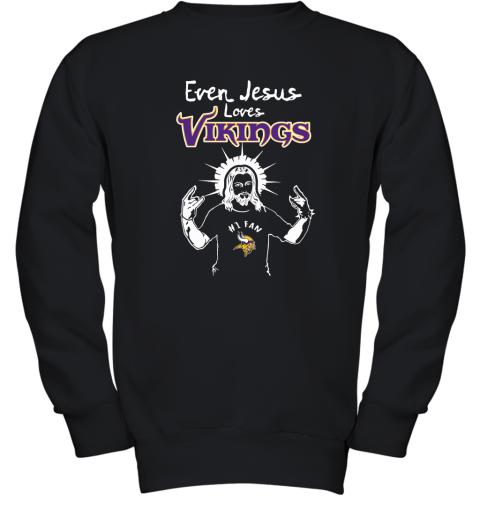 Even Jesus Loves The Vikings #1 Fan Minnesota Vikings Youth Sweatshirt