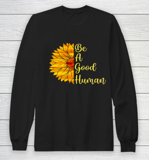 Be A Good Human Sunflower Long Sleeve T-Shirt