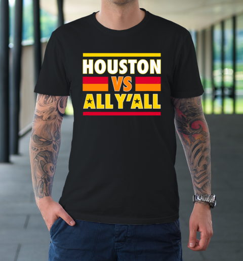 Houston Vs. All Y'all  Houston Baseball T-Shirt