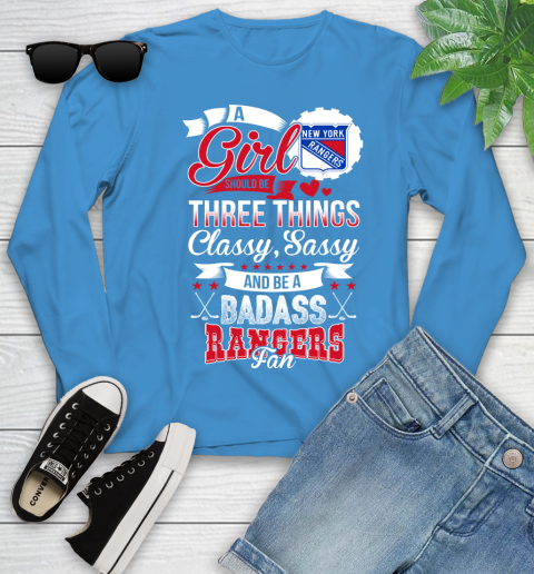 New York Rangers NHL Hockey A Girl Should Be Three Things Classy Sassy And A Be Badass Fan Youth Long Sleeve 8