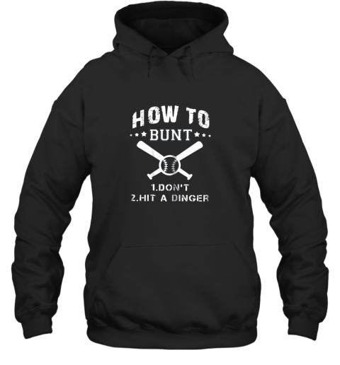 How To Bunt Don't Hit A Dinger Funny Baseball Gift Hoodie