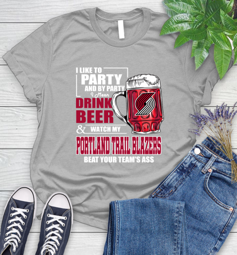 NBA Drink Beer and Watch My Portland Trail Blazers Beat Your Team's Ass Basketball Women's T-Shirt 5