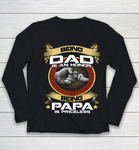 Being Dad Is An Honor Being PaPa is Priceless Father Day Gift Youth Long Sleeve