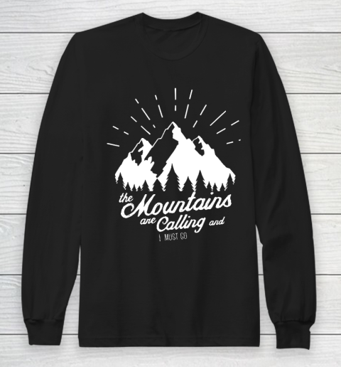 Funny Camping Shirt The Mountains are Calling and I must go Long Sleeve T-Shirt