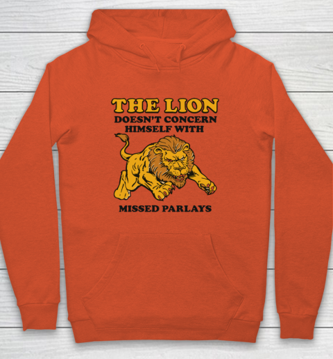 The Lion Doesn't Concern Himself With Missed Parlays Hoodie 3