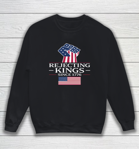 Rejecting Kings Since 1776 Sweatshirt