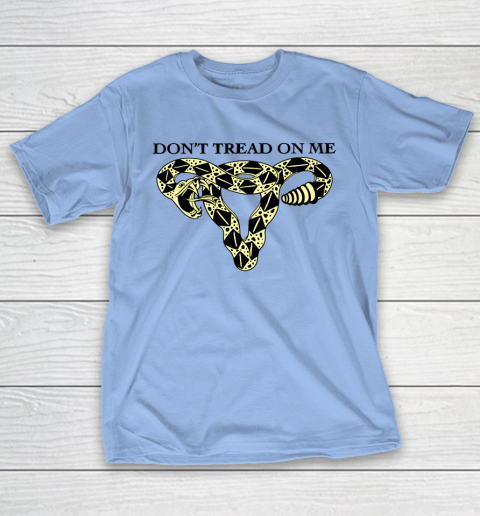 Don't Tread On Me Uterus Shirt Pro Choice T-Shirt 6