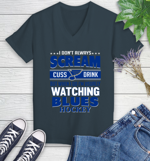 St.Louis Blues NHL Hockey I Scream Cuss Drink When I'm Watching My Team Women's V-Neck T-Shirt 8