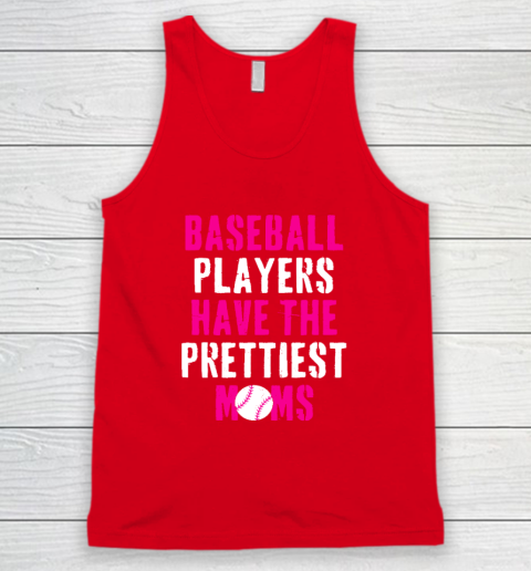 Baseball Players Have The Prettiest Moms Tank Top 4
