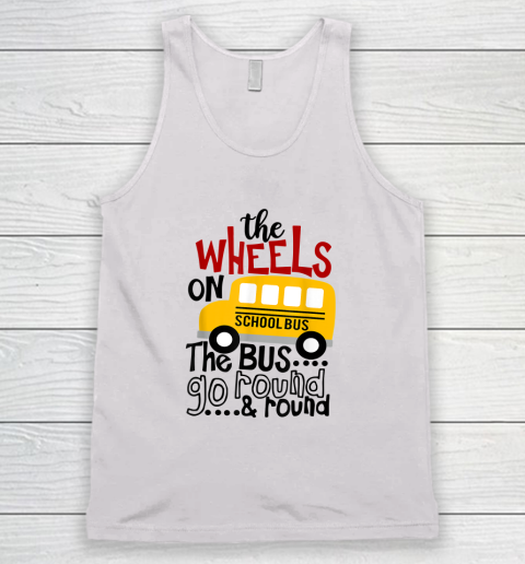 Back To School Funny The WHEELS On The BUS Go Round And Round Tank Top