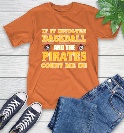 MLB If It Involves Baseball And The Pittsburgh Pirates Count Me In Sports T-Shirt 5