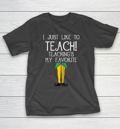 Cute TEACHER ELF Christmas T Shirt I Just Like T-Shirt