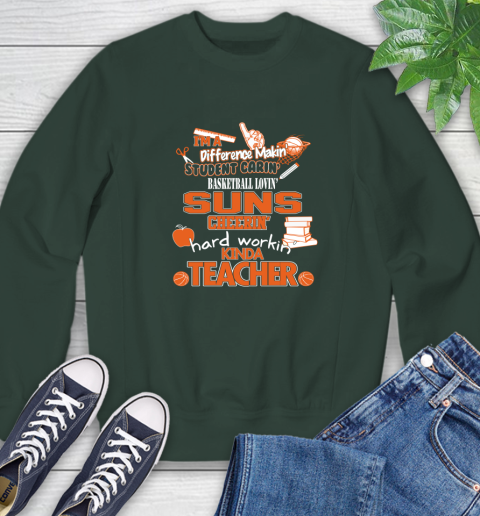 Phoenix Suns NBA I'm A Difference Making Student Caring Basketball Loving Kinda Teacher Sweatshirt 12