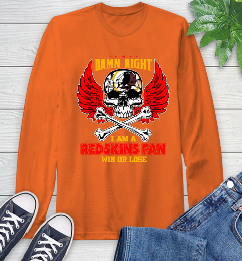 NFL Damn Right I Am A Washington Redskins Win Or Lose Skull Football Sports Long Sleeve T-Shirt 4