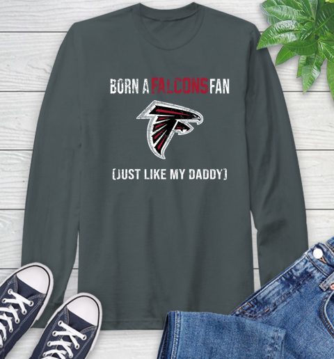 NFL Atlanta Falcons Football Loyal Fan Just Like My Daddy Shirt Long Sleeve T-Shirt 7
