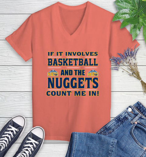 NBA If It Involves Basketball And Denver Nuggets Count Me In Sports Women's V-Neck T-Shirt 6