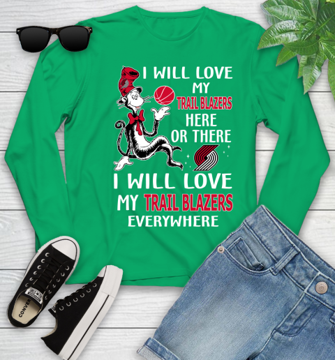 NBA Basketball Portland Trail Blazers I Will Love My Trail Blazers Everywhere Dr Seuss Shirt Youth Long Sleeve 6