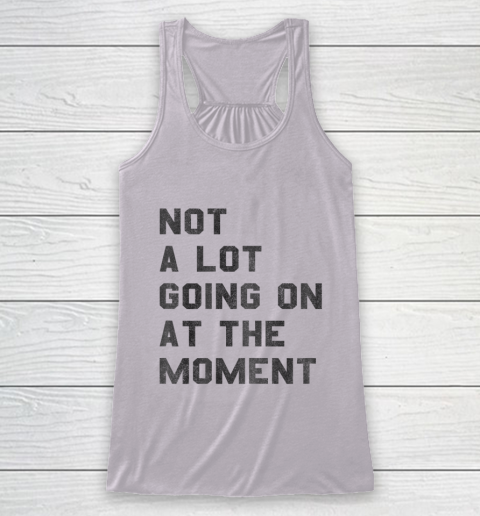 Taylor Swift Not A Lot Going On At The Moment Racerback Tank 3