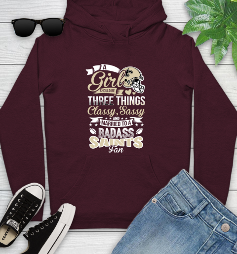 New Orleans Saints NFL Football A Girl Should Be Three Things Classy Sassy And A Be Badass Fan Youth Hoodie 7